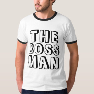THE BOSS MAN T-Shirts