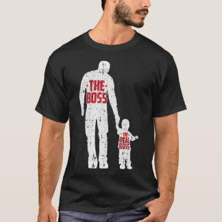 The Boss The Real Boss Fathers Day Dad Son T-Shirt