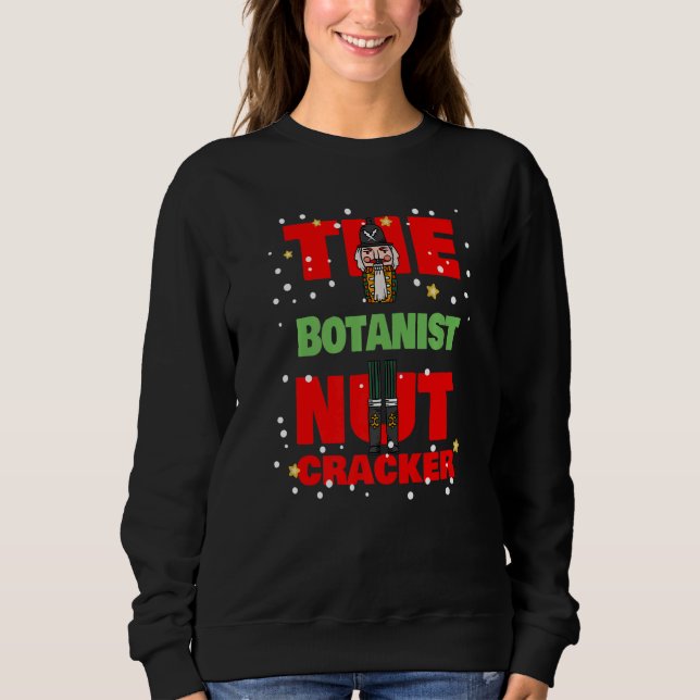 The Botanist Nutcracker   Christmas Botanist Sweatshirt (Front)