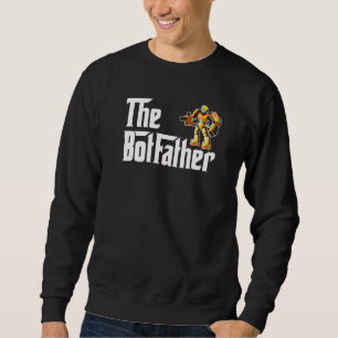 The Botfather Robotics Engineer Robots Sweatshirt