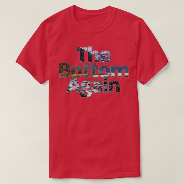 The Bottom Again T-Shirt (Design Front)
