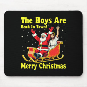 The Boy Are Back In Town! Merry Christmas Santa Ch Mouse Pad