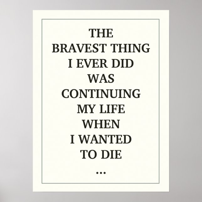 THE BRAVEST THING I EVER DID WAS CONTINUING MY LIF POSTER (Front)
