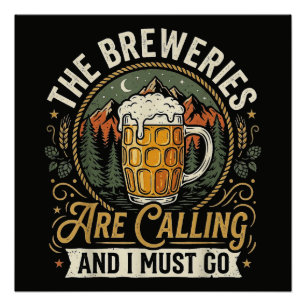 The Breweries are Calling and I Must Go Poster