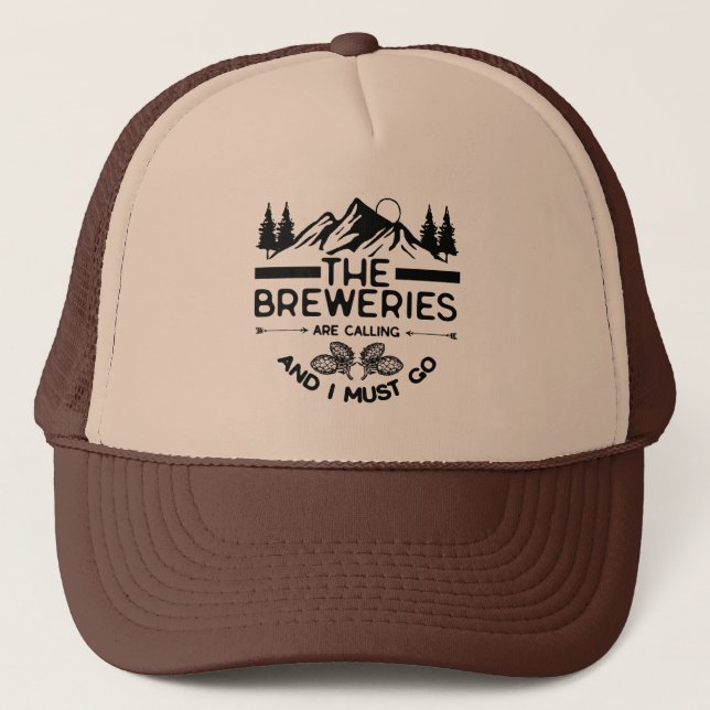 The Breweries Are Calling And I Must Go Trucker Hat (Front)