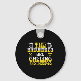 The breweries are calling and must go funny beer key ring