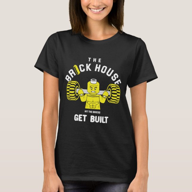 The Brick House Hit The Bricks Get Built   Workout T-Shirt (Front)