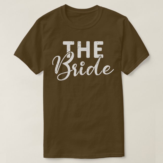 The Bride Bachelorette Party Bride Funny Engaged E T-Shirt (Design Front)