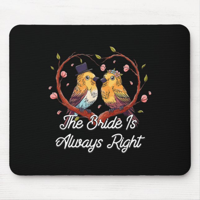 The Bride Is Always Right Groom Sarcastic Husband  Mouse Pad (Front)