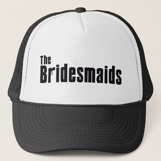 The Bridesmaids (Mafia) Trucker Hat (Front)