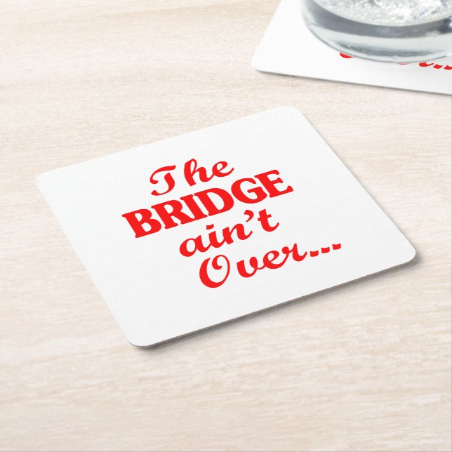 The BRIDGE ain't Over... Square Paper Coaster (Angled)