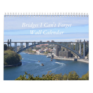 The Bridges I Can't Forget Wall Calendar