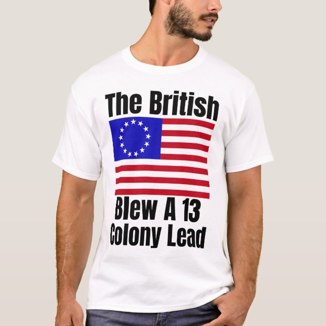 The British Blew A 13 Colony Lead Funny T-Shirt (Front)