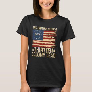 The British Blew a 13 Colony Lead Patriotic Fourth T-Shirt