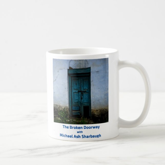 The Broken Doorway with Michael Ash Sharbaugh Coffee Mug (Right)