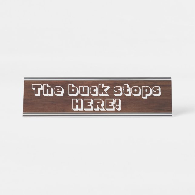 The buck stops here!  desk name plate (Front)