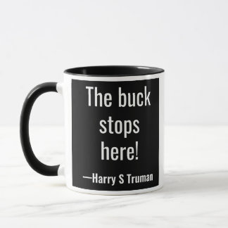 The buck stops here! Harry S Truman Mug