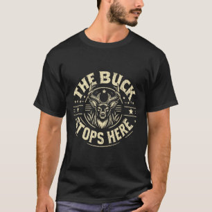 The Buck Stops Here Hunting  T-Shirt