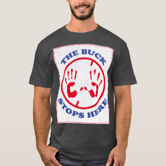 The buck stops here T-Shirt