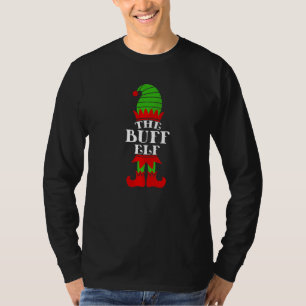The Buff Elf Christmas Matching Family Coworker Gr T-Shirt
