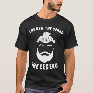 The Bun The Beard The Legend Funny Man Bun T-Shirt