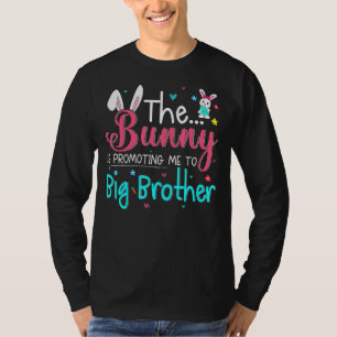 The Bunny Is Promoting Me To Big Brother Easter Pr T-Shirt