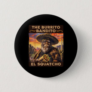 The Burrito Bandito El Squatcho 6 Cm Round Badge