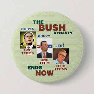 The BUSH Dynasty ends NOW 7.5 Cm Round Badge