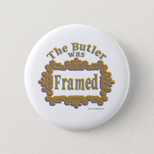The Butler Was Framed! 6 Cm Round Badge