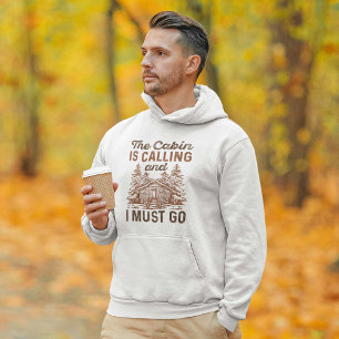 The Cabin Is Calling And I Must Go Hoodie
