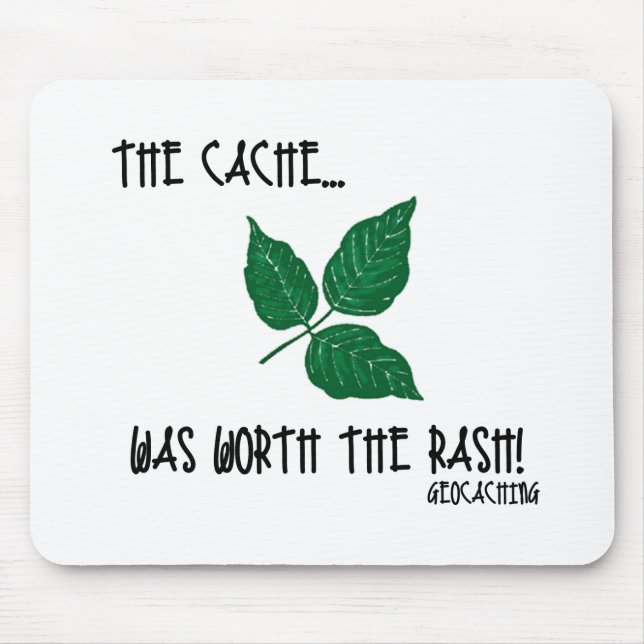 The Cache was worth the rash! Mouse Pad (Front)