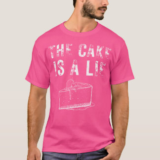 The Cake Is A Lie Video Gaming Video Game Lover Ga T-Shirt
