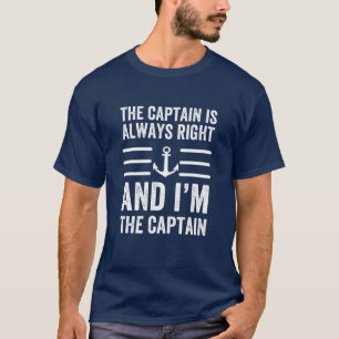 The Captain Is Always Right And I'm The Captain Fu T-Shirt