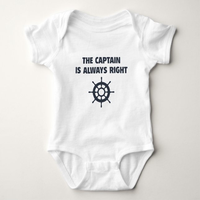 The Captain Is Always Right Baby Bodysuit (Front)