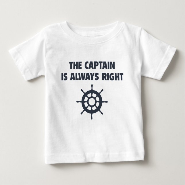 The Captain Is Always Right Baby T-Shirt (Front)