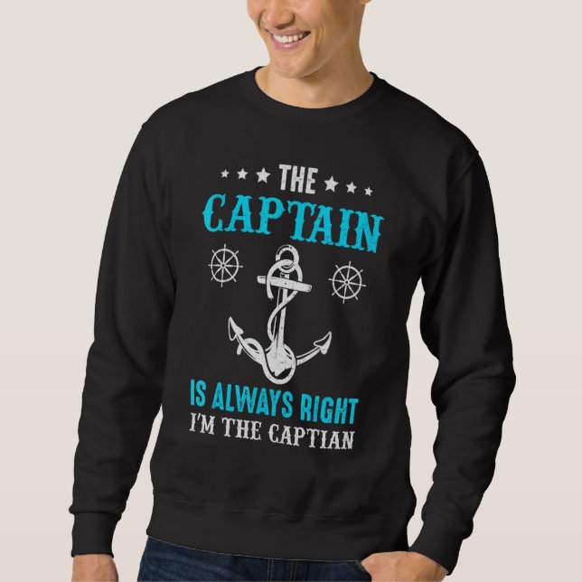 The Captain Is Always Right Boating Sweatshirt (Front)