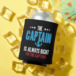 The Captain Is Always Right Im The Captain Can Cooler