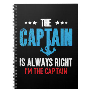 The Captain Is Always Right Im The Captain Notebook