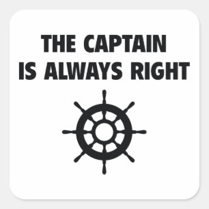 The Captain Is Always Right Square Sticker