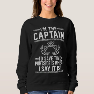 The Captain Of The Boat Sailboat Boating Captain Sweatshirt