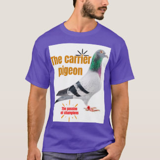 The carrier pigeon 2 T-Shirt