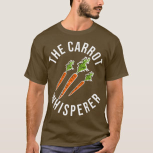 The Carrot Whisperer Funny Carrot Farmer T-Shirt