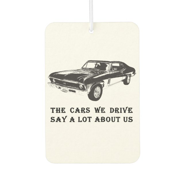 The cars we drive say a lot about us car air freshener (Front)