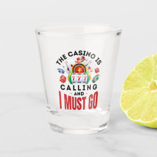 The Casino is Calling and I Must Go Funny Gambler Shot Glass