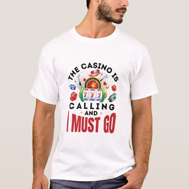 The Casino is Calling and I Must Go Funny Gambler T-Shirt (Front)