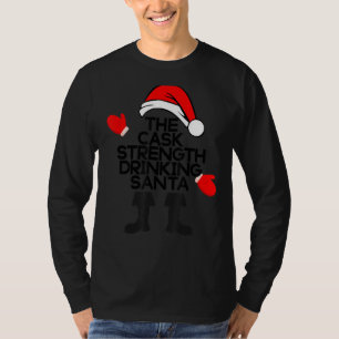 The Cask Strength Drinking Santa Funny Bourbon Chr T-Shirt