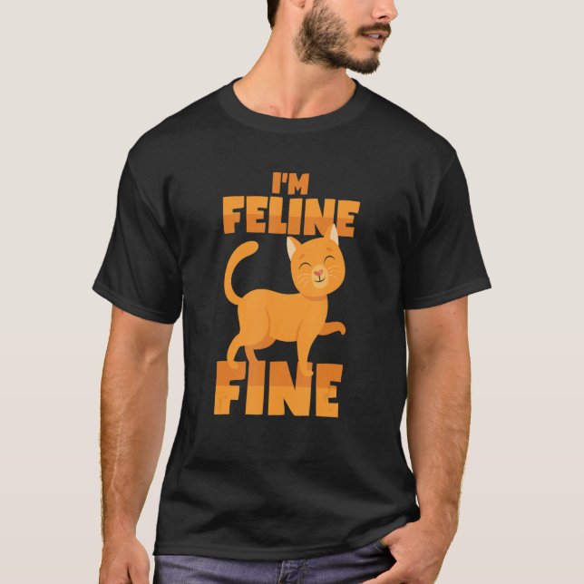 The Cat Is Feline Fine  Cat Pun T-Shirt (Front)