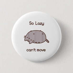 The Cat Is So Lazy And He Cant Move Animal Funny F 6 Cm Round Badge