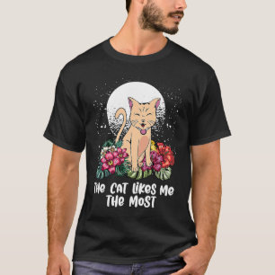 The Cat Likes Me the Most Cat Mum Cat Dad Humour T-Shirt