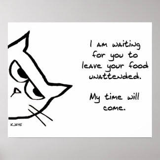 The Cat Will Steal Your Food - Funny Cat Poster